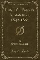 Punch's Twenty Almanacks, 1842-1861 (Classic Reprint)