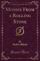 Mosses From a Rolling Stone (Classic Reprint)