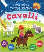 Cavalli. Il mio primo manuale creativo. Con adesivi