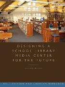 Designing a School Library Media Center for the Future