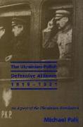 The Ukrainian-Polish Defensive Alliance, 1919-1921: An Aspect of the Ukrainian Revolution