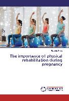 The importance of physical rehabilitation during pregnancy