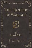 The Tragedy of Wallace (Classic Reprint)