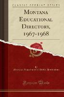 Montana Educational Directory, 1967-1968 (Classic Reprint)