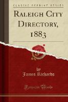 Raleigh City Directory, 1883 (Classic Reprint)