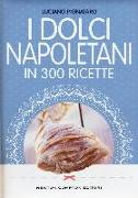 I dolci napoletani in 300 ricette