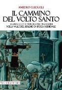 Il cammino del volto santo. Le strade e gli ospedali per pellegrini nella Valle del Serchio in epoca medievale