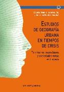 Estudios de geografía urbana en tiempos de crisis : territorios inconclusos y sociedades rotas en España