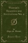 Werner's Readings and Recitations No. 2 (Classic Reprint)