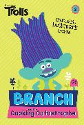 Branch and the Cooking Catastrophe (DreamWorks Trolls Chapter Book #2)