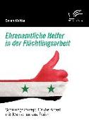 Ehrenamtliche Helfer in der Flüchtlingsarbeit. Schulungskonzept für die Arbeit mit Menschen aus Syrien