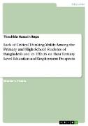 Lack of Critical Thinking Ability Among the Primary and High School Students of Bangladesh and its Effects on their Tertiary Level Education and Employment Prospects