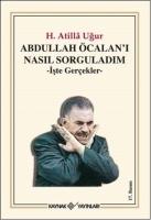 Abdullah Öcalani Nasil Sorguladim
