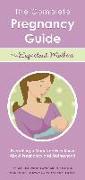 The Complete Pregnancy Guide for Expectant Mothers: Everything a Mom Needs to Know about Pregnancy and Motherhood