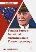 Forging Europe: Industrial Organisation in France, 1940¿1952