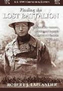 Finding the Lost Battalion: Beyond the Rumors, Myths and Legends of America's Famous WW1 Epic - Hardcover