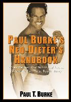 Paul Burke's Neo-Dieter's Handbook: When We Lost Our Nutritional Roots, Where to Find These Foods Today