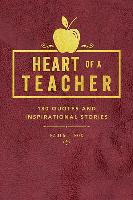 Heart of a Teacher: A Collection of Quotes & Inspirational Stories