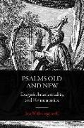 Psalms Old and New: Exegesis, Intertextuality, and Hermeneutics