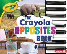 The Crayola (R) Opposites Book