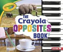 The Crayola (R) Opposites Book