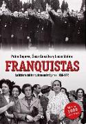 Franquistas : historia ilustrada de los que hicieron posible el franquismo, 1936-1975
