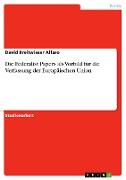 Die Federalist Papers als Vorbild für die Verfassung der Europäischen Union