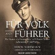 Fur Volk and Fuhrer: The Memoir of a Veteran of the 1st SS Panzer Division Leibstandarte SS Adolf Hitler