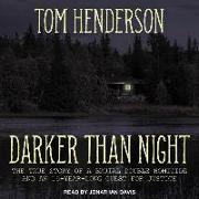 Darker Than Night: The True Story of a Brutal Double Homicide and an 18-Year Long Quest for Justice