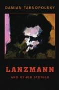 LANZMANN & OTHER STORIES