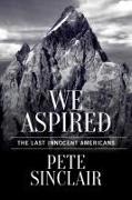 We Aspired: The Last Innocent Americans