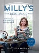 Milly's Real Food: 100+ Easy and Delicious Recipes to Comfort, Restore and Put a Smile on Your Face