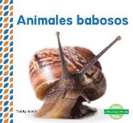 Animales Babosos (Slimy Animals ) (Spanish Version)