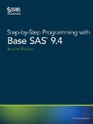 Step-by-Step Programming with Base SAS 9.4, Second Edition