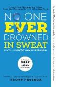 No One Ever Drowned in Sweat: G.R.I.T. - The Stuff of Leaders and Champions