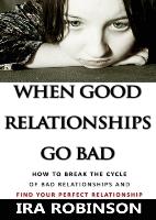 WHEN GOOD RELATIONSHIPS GO BAD