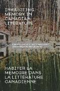 Inhabiting Memory in Canadian Literature / Habiter La meMoire Dans La LitteRature Canadienne