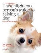 The Supposedly Enlightened Person's Guide to Raising a Dog