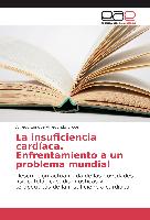 La insuficiencia cardíaca. Enfrentamiento a un problema mundial