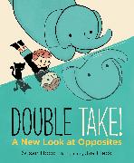 Double Take! A New Look at Opposites