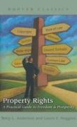 Property Rights: A Practical Guide to Freedom and Prosperity