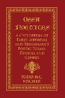 Ossa Poetices: A Cyclopedia of Early, Medieval and Renaissance Poetic Forms, Devices and Genres