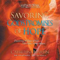 Savoring God's Promises Of Hope: Discovering The Power Of God Who Makes Things Happen