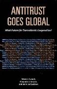 Antitrust Goes Global: What Future for Transatlantic Cooperation?