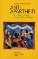Anti-Apartheid: A History of the Movement in Britain, 1959-1994