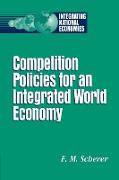 Competition Policies for an Integrated World Economy