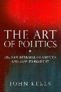 The Art of Politics: The New Betrayal of America and How to Resist It