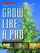 Cannabis Culture Presents Grow Like a Pro: The Marijuana Advantage