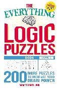 The Everything Logic Puzzles Book, Volume 2: 200 More Puzzles to Increase Your Brain Power