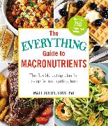 The Everything Guide to Macronutrients